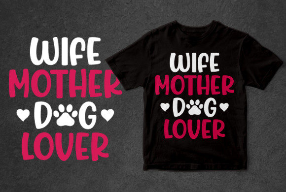 Dog Tshirt Design Wife Mom Dog Lover