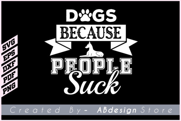 Dogs Because People Suck T Shirt Svg: A Design Review