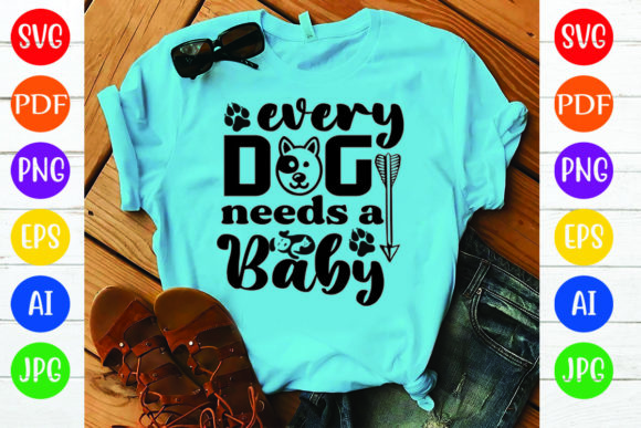 Every Dog Needs a Baby T-shirt Design Review