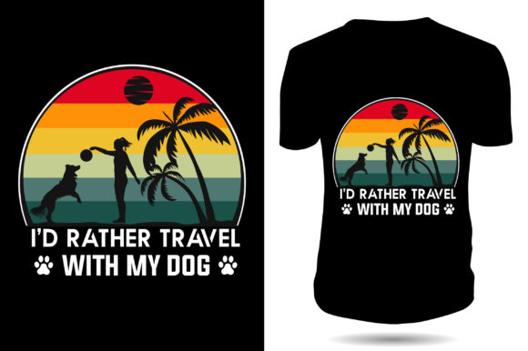 I'd Rather Travel and a Dog Tshirt