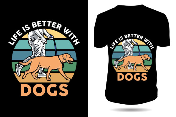 Life is Better with Dog Vector Tshirt