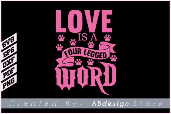 LOVE is a FOUR LEGGED WORD T Shirt Svg Review