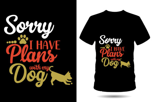 Sorry I Have Plans with My Dog Tshirt